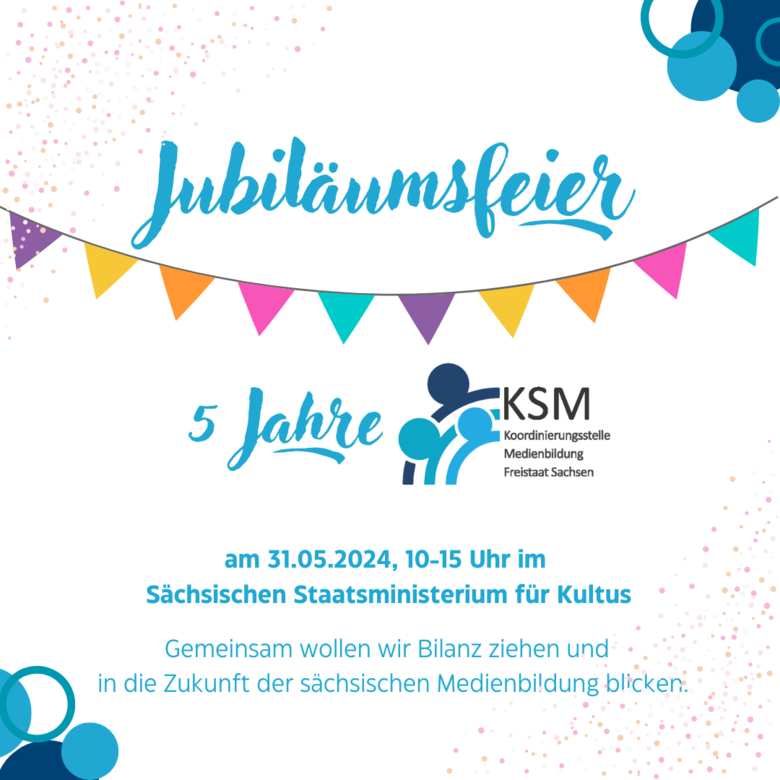 Grafik: Weißer Hintergrund mit Konfetti. Text: Jubiläumsfeier. 5 Jahre KSM. am 31.5. von 10 bis 11 Uhr im Staatsministerium für Kultus.