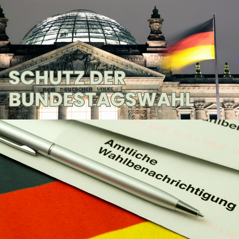 Bild mit zwei Fotos. Einmal vom Bundestag und der deutschen Flagge und einmal von einem Stift mit Bundestagswahlunterlagen. Dazu sieht man den Text »Schutz der Bundestagswahl«.