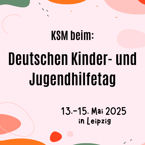 Quadratische Grafik auf altrosa Hintergrund mit Bubble-Elementen. Enthält den Text: ‚KSM beim Deutschen Kinder- und Jugendhilfetag vom 13.–15. Mai 2025 in Leipzig.‘