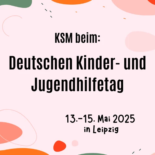 Quadratische Grafik auf altrosa Hintergrund mit Bubble-Elementen. Enthält den Text: ‚KSM beim Deutschen Kinder- und Jugendhilfetag vom 13.–15. Mai 2025 in Leipzig.‘