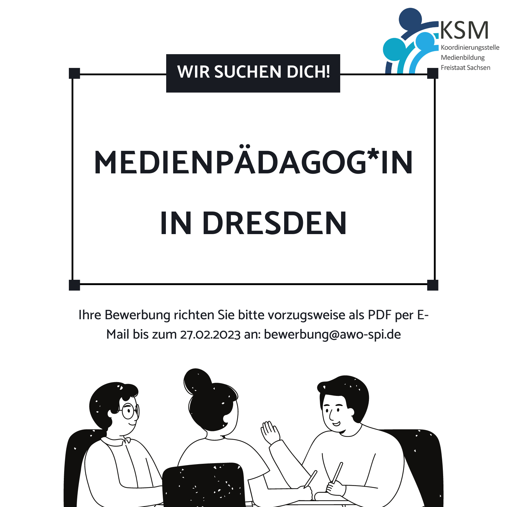 Grafik von drei sitzenden Menschen am Tisch und darüber steht der Text »Wir suchen Dich! Medienpädagog*in in Dresden« und bitte bewerben sie sich bis 27.2. per Mail.
