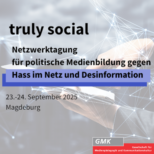 Quadratisches Bild mit halb-transparenter Grafik im Hintergrund, die Hände zeigt, die ein Tablet bedienen. Auf der Grafik steht der Text: ‚Truly Social: Netzwerktagung für politische Medienbildung gegen Hass im Netz und Desinformation. 23.-24. September 2